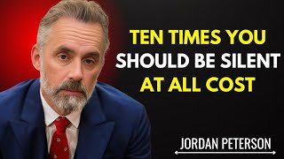 Ten Times You Should Be Silent at All Cost  Jordan Peterson Motivational Speech [upl. by Nnylyrehc880]