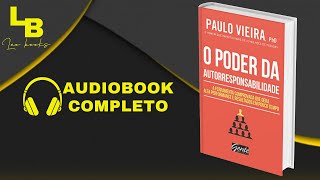 📖 O Poder da Autorresponsabilidade  Paulo Vieira 🎧 Audiobook Completo [upl. by Orabla]