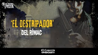 El destripador del Rimac y los terribles asesinatos que cometió  La Última Pista [upl. by Zebapda]