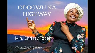 Odogwu Na High Way Christy Tobeh [upl. by Grondin]