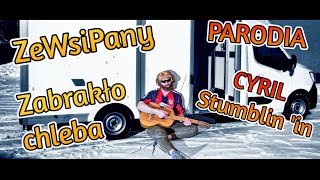 ZeWsiPany  Zabrakło chleba CYRIL  Stumblin In PARODIA [upl. by Navets]