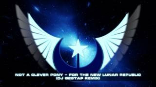 Not A Clever Pony  For The New Lunar Republic Dj Gestap trance remix [upl. by Devitt]