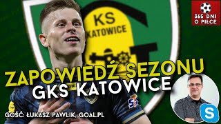 GKS KATOWICE  Zapowiedź sezonu PKO Ekstraklasy 202425  Gość Łukasz Pawlik [upl. by Vergne666]