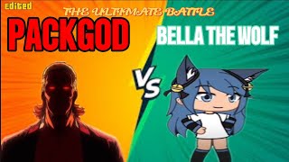 PACKGOD VS BELLA THE WOLF THE ULTIMATE BATTLE [upl. by Neelie314]