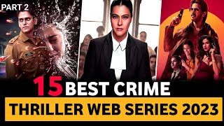 Top 15 Best Crime Thriller Suspense Web Series In Hindi 2023 Part 2 [upl. by Lrat301]