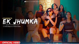 Ek Jhumka Official Video  Jiyanish  New Punjabi Songs 2024  Latest Punjabi Songs [upl. by Yeo]