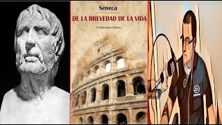 EL TIEMPO QUE HUYE  DE LA BREVEDAD DE LA VIDA LUCIO ANNEO SÉNECA  PARTE X [upl. by Gerstner]