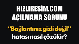 Bağlantınız gizli değil  hizliresimcom açılmıyor [upl. by Lucian76]