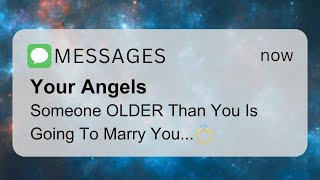 Someone OLDER Than You Is Going To Marry You   Angel Message Today [upl. by Rayford]