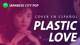 Plastic Love  Mariya Takeuchi cover en español 竹内まりや シティポップ [upl. by Anailuj]