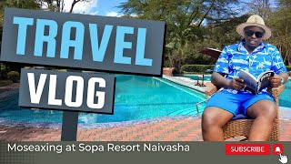 Escape to Paradise A Day in SOPA RESORT NAIVASHA  Relaxation Wildlife and Luxury Bliss [upl. by Ojahtnamas]