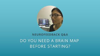 Do You Need A Brain Map Before Starting Neurofeedback [upl. by Vladimir]