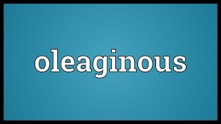 Oleaginous Meaning [upl. by Naie]