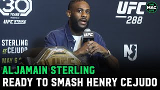 Aljamain Sterling quotIm going to s on Henry Cejudo at UFC 288quot [upl. by Senzer]