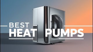 5 Best Heat Pumps of 2024 [upl. by Crichton]