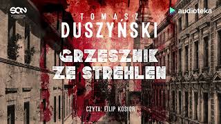 Grzesznik ze Strehlen  audiobook  Tomasz Duszyński czyta Filip Kosior [upl. by Kittie]