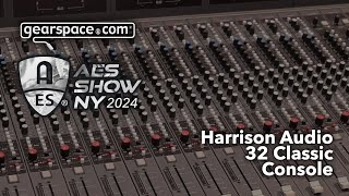 Harrison 32 Classic Console  Gearspace  AES NYC 2024 [upl. by Corie]