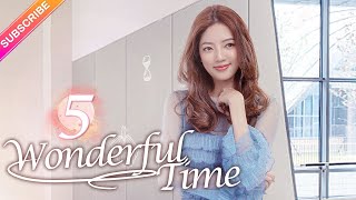 【Multisub】Wonderful Time EP05︱Tong Mengshi Wang Herun  Fresh Drama [upl. by Sad]