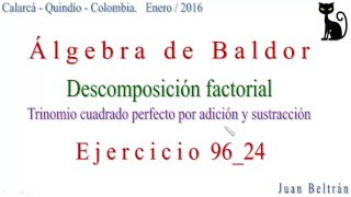 Descomposición factorial Trinomio cuadrado perfecto por adición y sustracciónBaldor 9624 [upl. by Ayam]