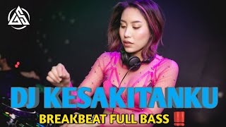 DJ BREAKBEAT KESAKITANKU  VIRAL TIKTOK FULL BASS ‼️ [upl. by Airrotal284]