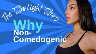 Why Your Skin Needs NonComedogenic Products The Story of Starlight [upl. by Nicolina]