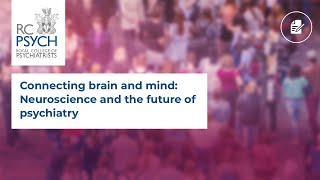 Connecting brain and mind Neuroscience and the future of psychiatry [upl. by Idnahr123]