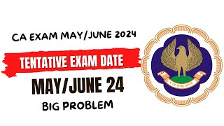 CA Exam May June 2024 Tentative Exam Date  Big problem 😲 [upl. by Garson]