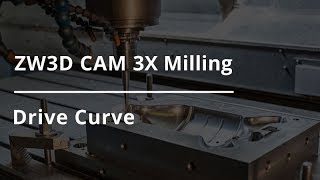 ZW3D CAM 3X Milling Tutorial  Drive Curve [upl. by Ronnoc387]