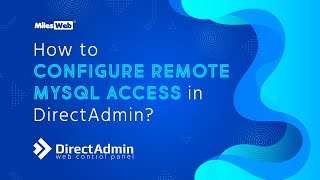 How to Configure Remote MySQL Access in DirectAdmin  MilesWeb [upl. by Granlund]