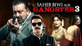 Saheb Biwi Aur Gangster 3 2018 Full Hindi Movie 4K  Sanjay Dutt amp Jimmy Shergil  Mahi Gill [upl. by Hinze396]