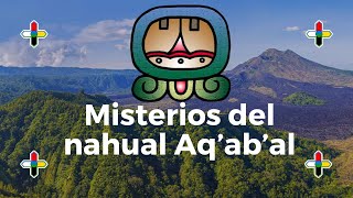 CONOZCAMOS LOS MISTERIOS DEL NAHUAL AQABAL [upl. by Rangel]