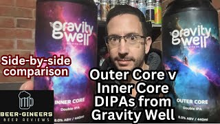 Outer Core v Inner Core DIPAs from Gravity Well  sidebyside comparison review [upl. by Nelrah]