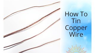 How to Tin Copper Wire for Stained Glass Projects [upl. by Alenson]