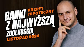 Ranking zdolności kredytowej listopad 2024 Gdzie dadzą Ci najwięcej [upl. by Rimisac]