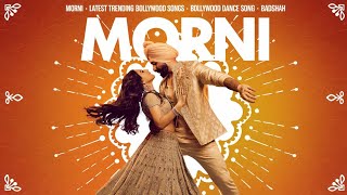 Morni  Latest Trending Bollywood Songs  Bollywood Dance Song  Badshah [upl. by Kenric]