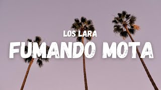 Los Lara  Fumando Mota Letra [upl. by Barrett]