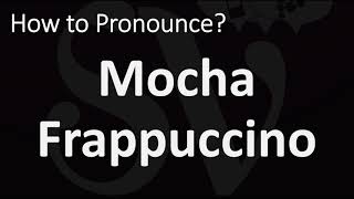 How to Pronounce Mocha Frappuccino CORRECTLY [upl. by Esiuolyram720]