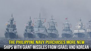 The Philippine Navy Purchases More New Ships With Giant Missiles from Israel and korean [upl. by Enttirb68]