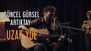 Güncel Gürsel Artıktay  Uzak Yol [upl. by Hgieleak]