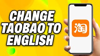 How To Change Taobao To English 2024  Quick Fix [upl. by Harberd210]