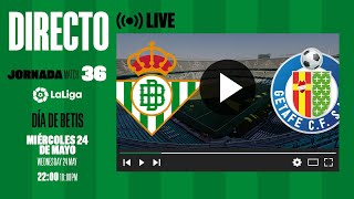 🚨 DIRECTO  Real BetisGetafe CF  VÍVELO CON NOSOTROS [upl. by Behnken]