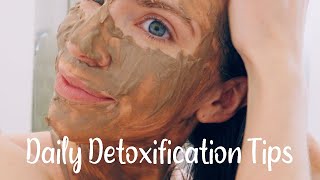 DAILY DETOXIFICATION TIPS Reduce Your Toxic Load amp Feel Better [upl. by Naened791]