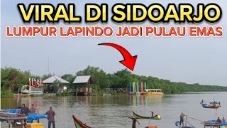 🔴VIRAL DI SIDOARJO LUMPUR LAPINDO JADI PULAU EMAS [upl. by Bethena]