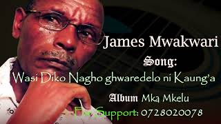 James Mwakwari  Wasi diko nagho ghwaredelo ni kaunga Official Audio [upl. by Vivi377]