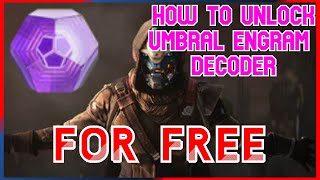 DESTINY 2 how to unlock Umbral engram decoder  FREE [upl. by Atsira]