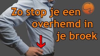 Hoe stop je een overhemd in je broek  4 Tips om je overhemd in je broek te houden [upl. by Brause]