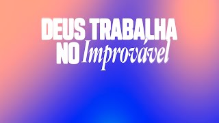 DEUS TRABALHA NO IMPROVÁVEL  Uma Igreja da Família [upl. by Leuqer925]