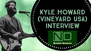 Kyle Howard Interview  Worship Leader Vineyard USA [upl. by Nessah725]