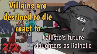 Villains are destined to die react to Callistos future daughters as Rainelle22Greenleaf AU [upl. by Ki321]