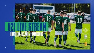 LIVE  Northern Ireland U21s v Luxembourg U21s [upl. by Aer]